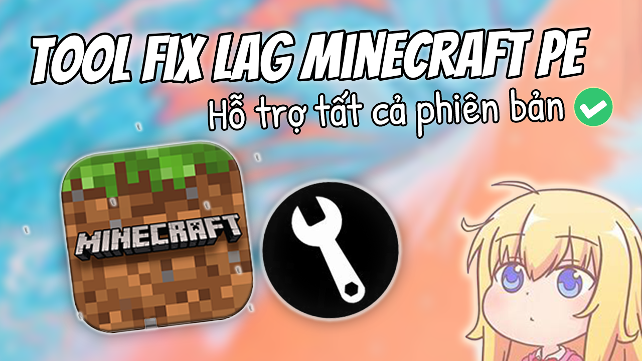 Giảm Lag Cho Mọi Phi&ecirc;n Bản Minecraft PE Vĩnh Viễn
