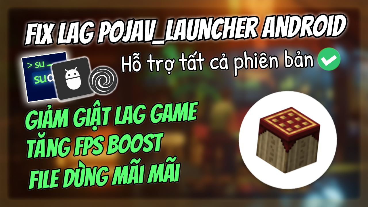Giảm Lag Pojavlauncher , Giả Lập Minecraft Java Cho Android Vĩnh Viễn