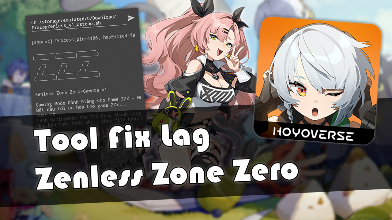 Tool Fix Lag & Giảm Lag Zenless Zone Zero v1 Tr&ecirc;n Điện Thoại Androids